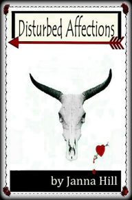 Title: Disturbed Affections (Perpetual Spring, Perpetual Darkness & Door Number Four), Author: Janna Hill