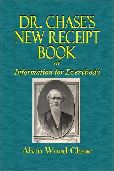 DR. CHASE'S NEW RECEIPT BOOK, or Information for Everybody.