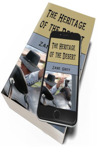 Title: The Heritage of the Desert (Original Illustrations and Text), Author: Zane Grey