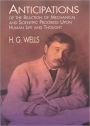 Anticipations Of the Reaction of Mechanical and Scientific Progress upon Human life and Thought: An Essays, Science Fiction Classic By H. G. Wells! AAA+++