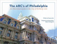 Title: The ABC's of Philadelphia: An Illustrated Guide to the City of Brotherly Love, Author: Greg Landry