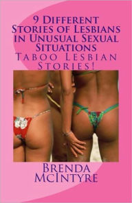 Title: 9 Different Stories of Lesbians in Unusual Sexual Situations, Author: Brenda McIntyre