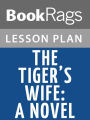 The Tiger's Wife: A Novel Lesson Plans