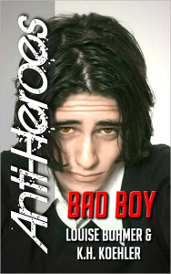 Title: Bad Boy (Anti-Heroes Book II), Author: Louise Bohmer