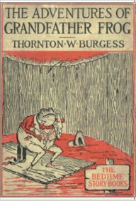 Title: The Adventures of Grandfather Frog, Author: Thornton W. Burgess