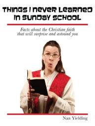 Title: Things I Never Learned in Sunday School, Author: Nan Yielding