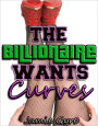 The Billionaire Wants Curves (BBW, Plus size, BDSM, Alpha, Erotic Romance)