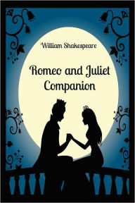 Title: Romeo and Juliet Companion (Includes Study Guide, Complete Unabridged Book, Historical Context, Biography, and Character Index), Author: William Shakespeare