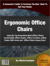 Title: Ergonomic Office Chairs: Used By Top Executives Best Office Chairs, Comfortable Office Chairs, Office Furniture, Office Chairs With Arms and Office Chairs Heavy Duty, Author: Mitchel Radolphe