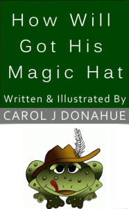 Title: How Willy Got His Magic Hat, Author: Carol J. Donahue