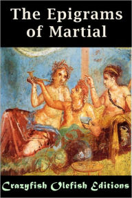 Title: The Epigrams of Martial, Author: Marcus Valerius Martialis (Martial)