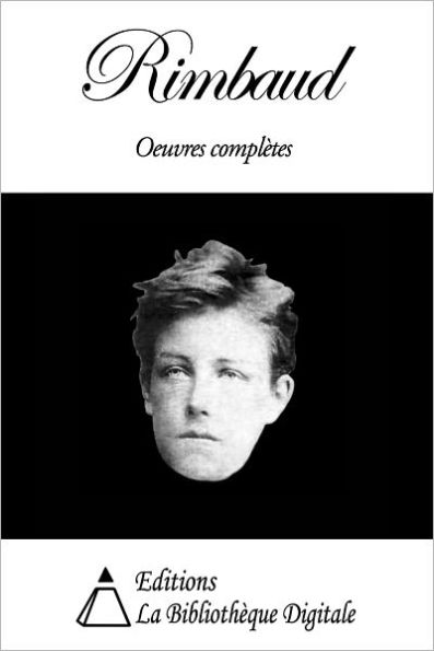 Arthur Rimbaud - Oeuvres complètes