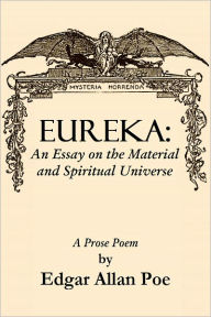 Title: Eureka: An Essay on the Material and Spiritual Universe., Author: Edgar Allan Poe