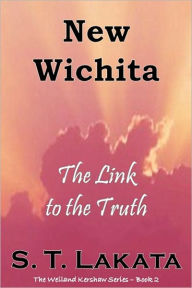 Title: New Wichita: The Link to the Truth, Author: S. T. Lakata