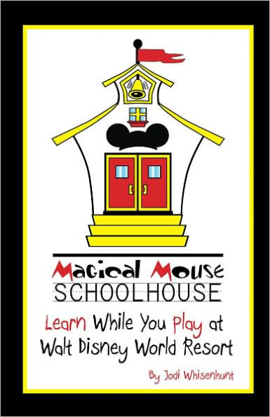 MAGICAL MOUSE SCHOOLHOUSE: Learn While You Play at Walt Disney World Resort