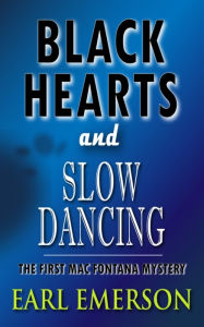 Title: Black Hearts and Slow Dancing, Author: Earl Emerson