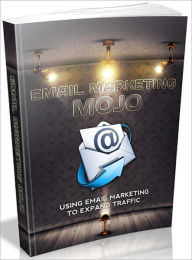 Title: Email Marketing Mojo: Using Email Marketing To Expand Traffic, Author: 0penny.com