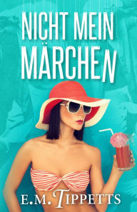 Title: Nicht mein MArchen, Author: E.M. Tippetts