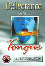 Title: Deliverance of the Tongue, Author: Dr. D. K. Olukoya