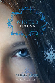 Title: Winter Omens (The Last Year, #2), Author: Trisha Leigh