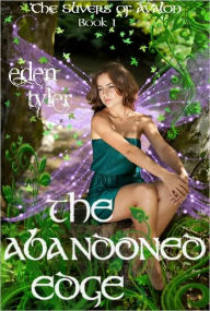 Title: The Slivers of Avalon: The Abandoned Edge, Author: Eden Tyler