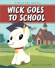 Title: Wick Goes to School, Author: Brian Miller