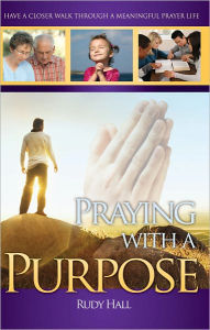 Title: Praying with a Purpose, Author: Rudy Hall