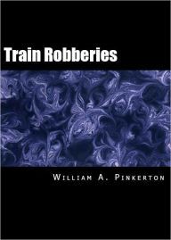 Title: Train Robberies, Train Robbers, and the 