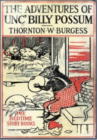 Title: The Adventures of Unc' Billy Possum, Author: Thornton W. Burgess