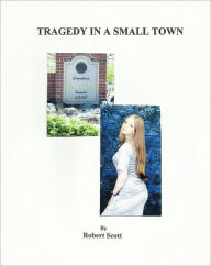 Title: TRAGEDY IN A SMALL TOWN, Author: Robert Scott