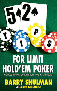 Title: 52 Tips For Limit Hold'em Poker, Author: Barry Shulman