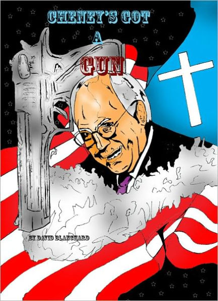 Cheney's Got A Gun