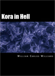 Title: Kora in Hell: Improvisations, Author: William Carlos Williams