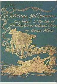 Title: An African Millionaire, Author: Grant Allen