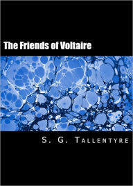 Title: The Friends of Voltaire, Author: S. G. Tallentyre