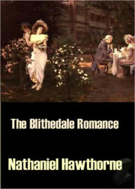 Title: The Blithedale Romance: A Romance, Fiction and Literature Classic By Nathaniel Hawthorne! AAA+++, Author: Nathaniel Hawthorne