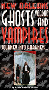 Title: New Orleans Ghosts, Voodoo, & Vampires, Author: Kalila Smith