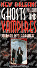 New Orleans Ghosts, Voodoo, & Vampires