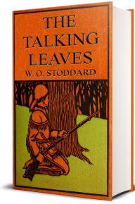 Title: The Talking Leaves: An Indian Story (Illustrated), Author: William O. Stoddard