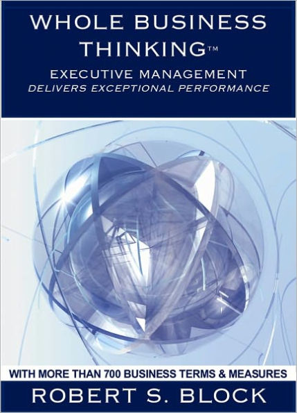 Whole Business Thinking - Executive Management (Wbt - Em) A Guide To Exceptional Business Performance