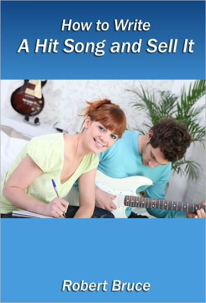 How to Write a Hit Song and Sell It