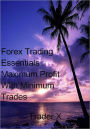Forex Trading Essentials : Maximum Profits With Minimum Trades - Buy Now