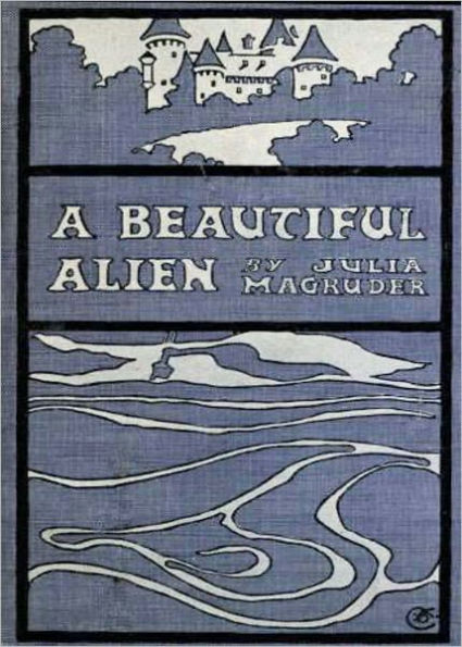 A Beautiful Alien: A Fiction and Literature, Romance Classic By Julia Magruder! AAA+++