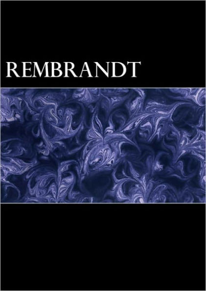 Rembrandt with a Complete Listing of His Etchings (Illustrated, Biography Included)