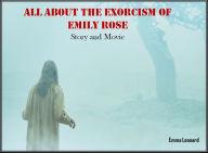 Title: All About the Exorcism of Emily Rose: Story and Movie, Author: Emma Leonard