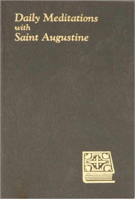 Title: Daily Meditations with St. Augustine, Author: Rev. John Rotelle