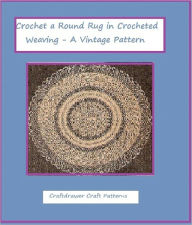 Title: Crochet a Round Rug in Crocheted Weaving Pattern - A Vintage Crochet Pattern, Author: Bookdrawer