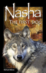 Title: NASHA: The First Dog, Author: Michael Milone