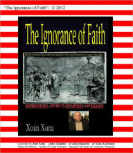 Title: The Ignorance of Faith, Author: John Xuna