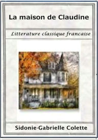 Title: La maison de Claudine, Author: Colette